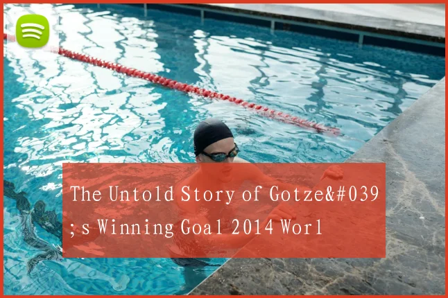 The Untold Story of Gotze's Winning Goal 2014 Worl